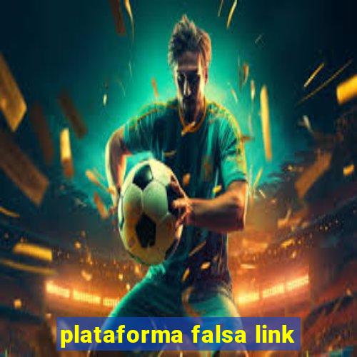 plataforma falsa link